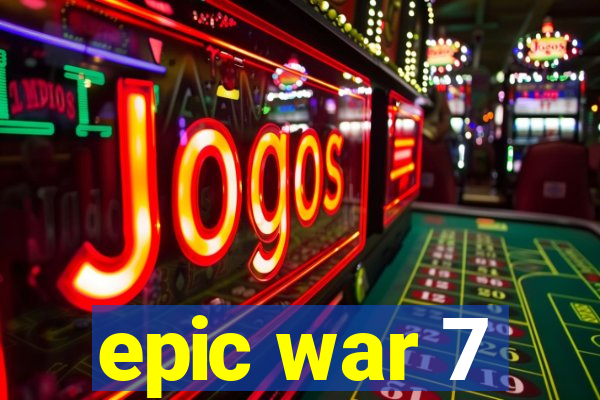 epic war 7